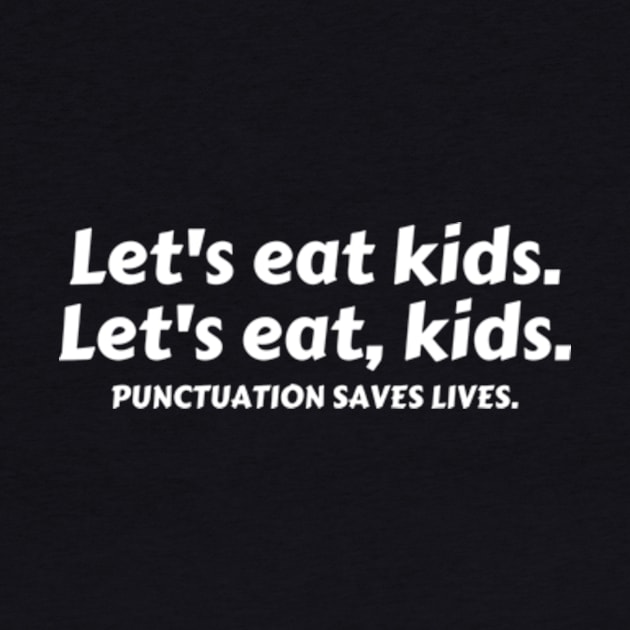 Let’s Eat Kids Punctuation Saves Lives - Funny Grammar by Davidsmith